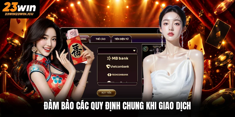 Đảm bảo các quy định chung khi giao dịch