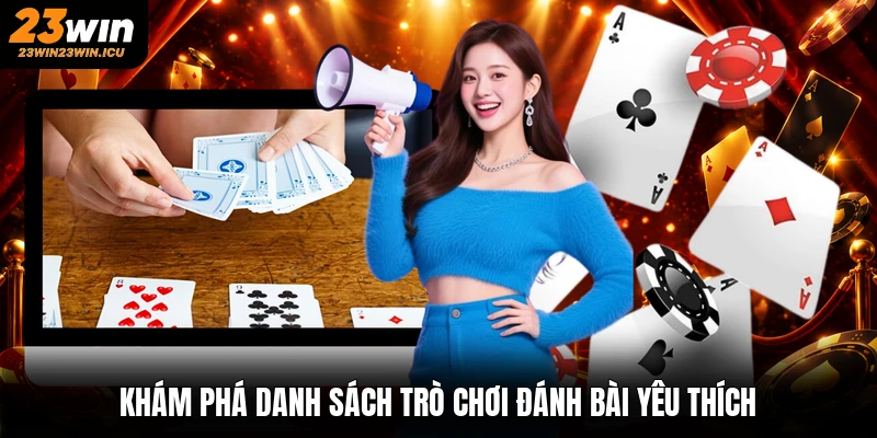 Khám phá danh sách trò chơi đánh bài yêu thích