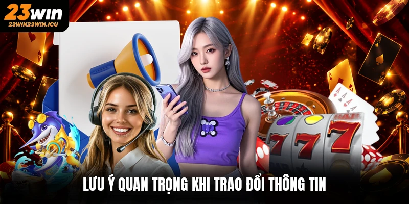 Lưu ý quan trọng khi trao đổi thông tin