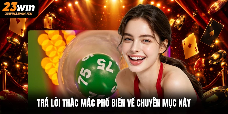 Trả lời thắc mắc phổ biến về chuyên mục này